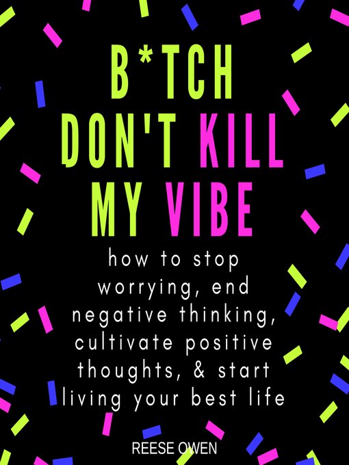 Title details for B*tch Don't Kill My Vibe by Reese Owen - Available